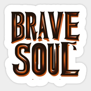 BRAVE SOUL - TYPOGRAPHY INSPIRATIONAL QUOTES Sticker